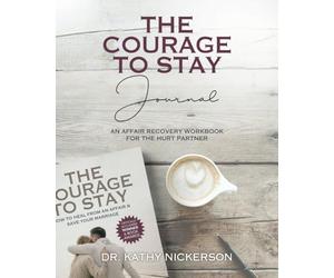 The Courage to Stay Journal: An Affair Recovery Workbook for the Hurt Partner