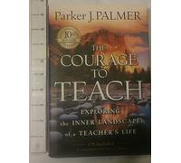 The Courage to Teach: Exploring the Inner Landscape of a Teacher′s Life