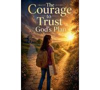 The Courage to Trust God's Plan: 28 (Juvenile Fiction: Short Stories)