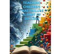 THE COURAGE TO TRY: TEACHING CHILDREN THAT FAILURE IS PART OF SUCCESS: HELP KIDS TO SUCCEED (GSU Children's & Young Reader Series)