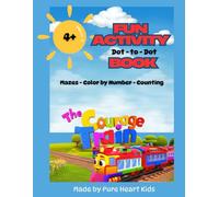 The Courage Train Fun Activity Dot to Dot and More!: Connect the Dots, Color the Fun, and Enjoy Brain-Boosting Games!