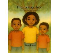 The Courage Tree: How Being Brave Helps Others Grow (The Purpose House Kids Library)