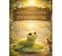 The Courageous Caterpillar: A Tale from Whispering Woods