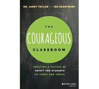 The Courageous Classroom: Creating a Culture of Safety for Students to Learn and Thrive