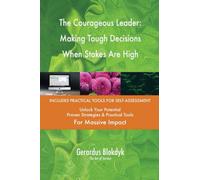 The Courageous Leader: Making Tough Decisions When Stakes Are High