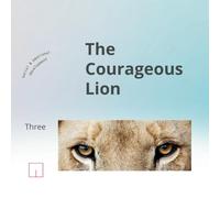 The Courageous Lion: Roar! Celebrate to live better. (The fables collection)