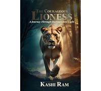 The Courageous Lioness: A Journey Through Darkness Into Light