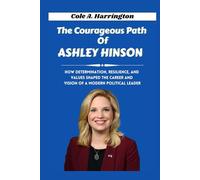 The Courageous Path of Ashley Hinson: How determination, resilience, and values shaped the career and vision of a modern political leader