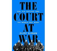 The Court at War: FDR, His Justices, and the World They Made