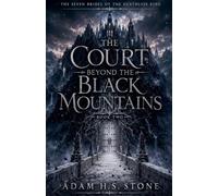 The Court Beyond The Black Mountains: 2 (The Seven Brides of the Deathless King)