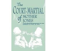 The Court-Martial of Mother Jones