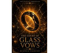 The Court of Glass Vows: 3 (THE GLACIAL CHRONICLES)