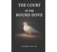 The Court of the Bound Dove: A Trial of Conscience, Freedom, and Redemption