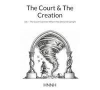 The Court & The Creation: Job - The Court Examines What It Has Declared Upright