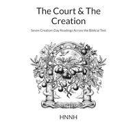 The Court & The Creation: Seven Creation-Day Readings Across the Biblical Text