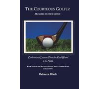 The Courteous Golfer: Manners on the Fairway: Professional Lesson Plans for Real World Life Skills: 5 (THE SOCIALLY SAVVY ADULT LESSON PLAN COLLECTION)