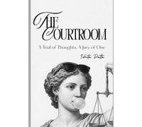 The Courtroom: A Trial of Thoughts, A Jury of One
