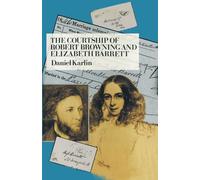 The Courtship of Robert Browning and Elizabeth Barrett