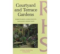 The Courtyard and Terrace Gardens: 3 (Wisley Gardening Companion)