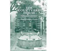 The Courtyard House - From Cultural Reference to Universal Relevance - Routledge