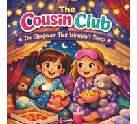 The Cousin Club: The Sleepover That Wouldn’t Sleep