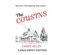 The Cousins: Secrets. Everybody Has Them. Large print edition