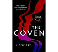 The Coven: For fans of Vox, The Power and A Discovery of Witches
