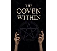 The Coven Within: Rituals for Self-Belief, Boundaries & Becoming