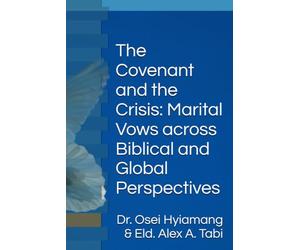 The Covenant and the Crisis: Marital Vows across Biblical and Global Perspectives