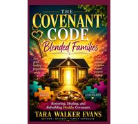 THE COVENANT CODE: BLENDED FAMILIES: Restoring, Healing, and Rebuilding Healthy Covenants