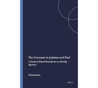The Covenant in Judaism and Paul: A Study of Ritual Boundaries as Identity Markers: 27 (Arbeiten Zur Geschichte Des Antiken Judentums Und Des Urchri)