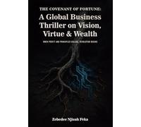 The Covenant of Fortune: A Global Business Thriller on Vision, Virtue, & Wealth