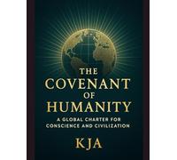 THE COVENANT OF HUMANITY: A Global Charter for Conscience and Civilization