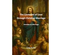 The Covenant of Love through Christian Marriage: Homilies on Marriage