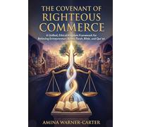 The Covenant of Righteous Commerce: A Unified, Ethical Kingdom Framework for Believing Entrepreneurs Across Torah, Bible, and Qur’an