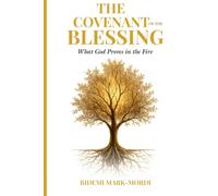 THE COVENANT OF THE BLESSING: What God Proves in the Fire