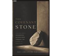 The Covenant Stone: Tracing God's Unchanging Faithfulness Through the Stones of Scripture | 6 x 9 Vertical Ratio | 236 Pages