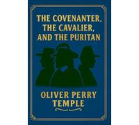 The Covenanter, The Cavalier, and The Puritan