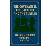 The Covenanter, The Cavalier, and The Puritan