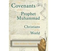 The Covenants of the Prophet Muhammad with the Christians of the World by John Andrew Morrow (2013-11-02)