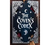 The Coven's Codex: A Journey Through Ancient Witchcraft - A Magical Fantasy Adventure Novel