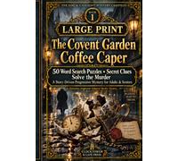 The Covent Garden Coffee Caper: A Story-Driven Progressive Mystery Word Search Puzzle Book for Adults (Large Print) (The Fog & Gaslight Mystery Casefiles)