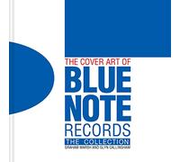 The Cover Art of Blue Note Records: The Collection – Visual Jazz Art from Blue Note Archives
