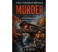 The Covered Bridge Murder: A Cozy Autumn Mystery (A Maple Falls Bakery Mystery: Prequel)