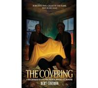 The Covering: A True Testimony of a God who Protects, Provides, and Promotes