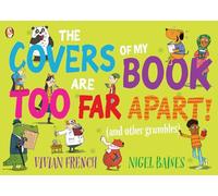 The Covers of My Book Are Too Far Apart: A ground-breaking, myth-busting and very funny picture book about books and reading, from an experienced author and illustrator combo.