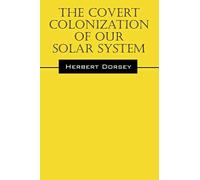 The Covert Colonization of Our Solar System
