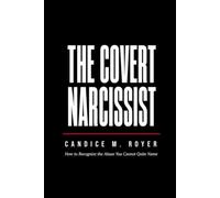 The Covert Narcissist: How to Recognize the Abuse You Cannot Quite Name