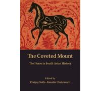 The Coveted Mount : The Horse in South Asian History