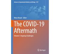 The COVID-19 Aftermath: Volume I: Ongoing Challenges (Advances in Experimental Medicine and Biology, 1457)